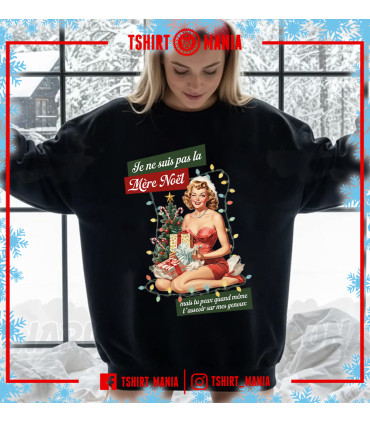Tshirt Mania - Je ne suis pas la Mère Noël mais... ! - Sweat
