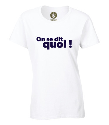 Tshirt Mania - On se dit quoi !