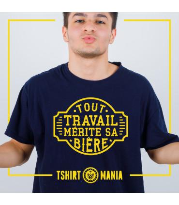 Tshirt Mania - Tout travail mérite sa bière