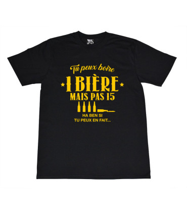 Tshirt Mania - Tu peux boire 1 bière mais pas 15