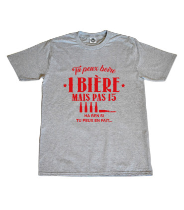 Tshirt Mania - Tu peux boire 1 bière mais pas 15