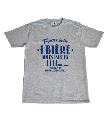 Tshirt Mania - Tu peux boire 1 bière mais pas 15