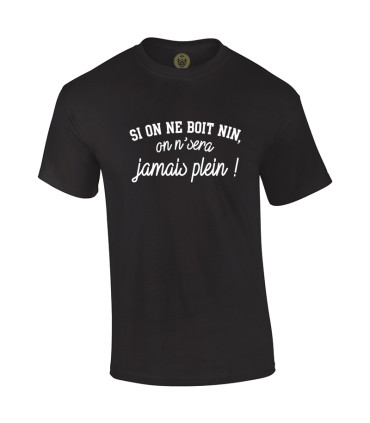 Tshirt Mania - Si on n'boit nin, on s'ra jamais plein