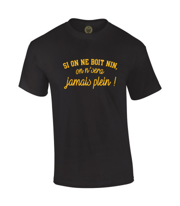 Tshirt Mania - Si on n'boit nin, on s'ra jamais plein