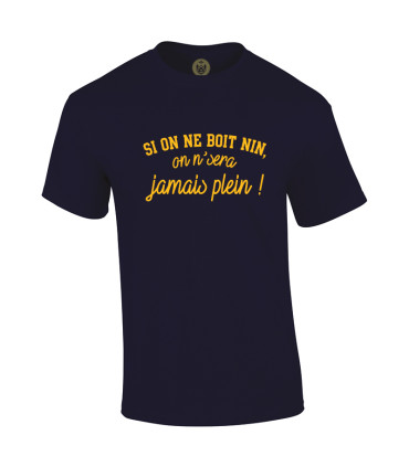 Tshirt Mania - Si on n'boit nin, on s'ra jamais plein