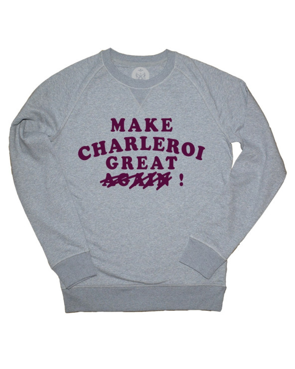 Make Charleroi great - Sweat UNISEX
