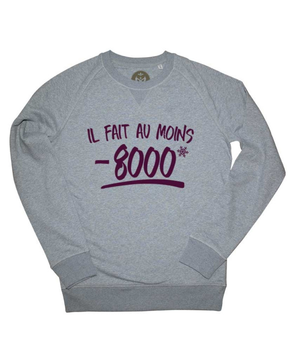 il fait au moins - 8000 ! Sweat