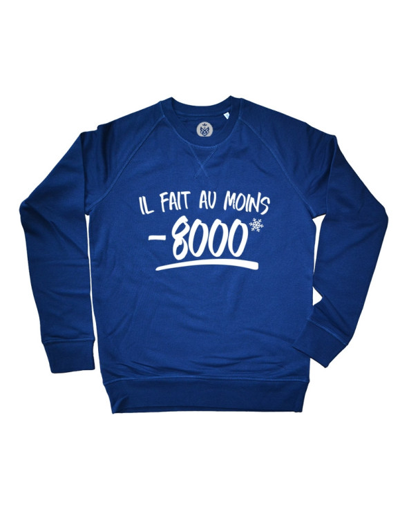 il fait au moins - 8000 ! Sweat