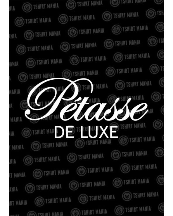 Petasse de Luxe