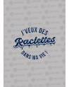 J'veux des raclettes...