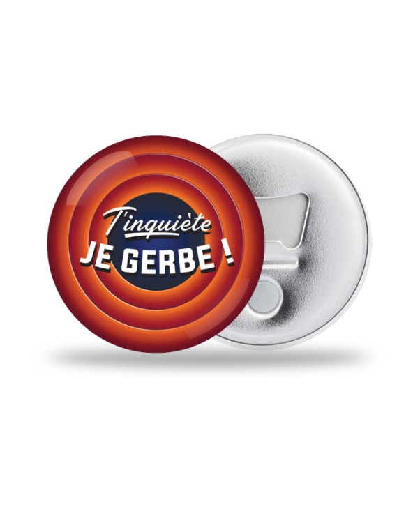 T'inquiète je gerbe Décapsuleur