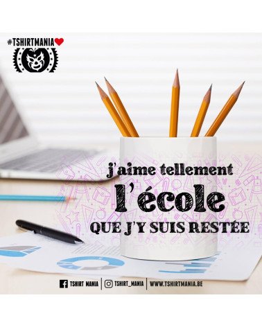 Tshirt Mania - J'aime tellement l'école - Pot à crayon