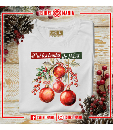 Tshirt Mania - J'ai les boules de Noël